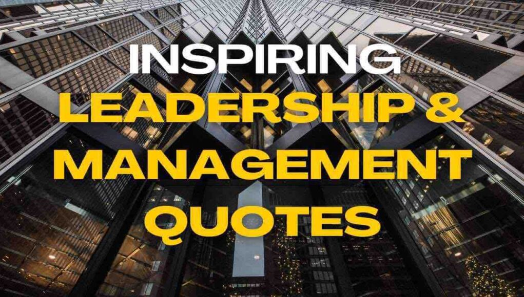 Inspiring Leadership and Management Quotes